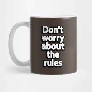 Don't worry about the rules Mug